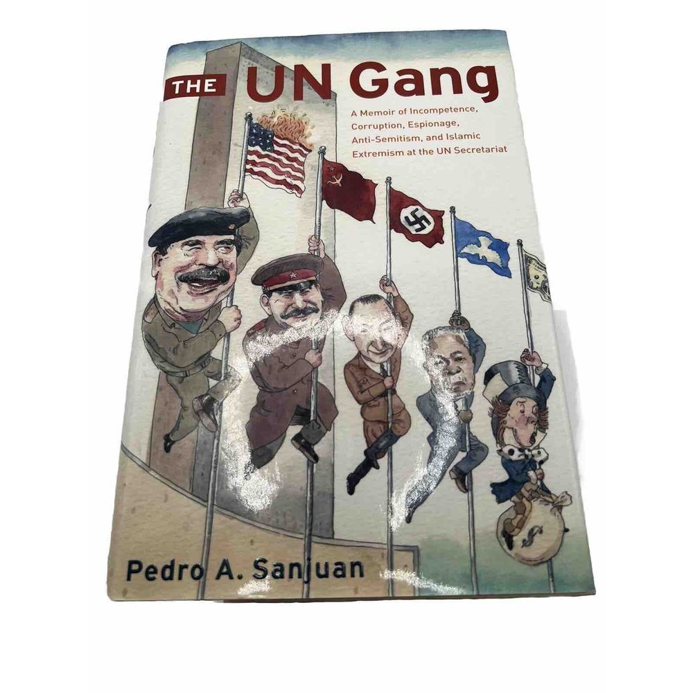 The UN Gang: A Memoir of Incompetence, Corruption, Espionage, Anti-Semitism